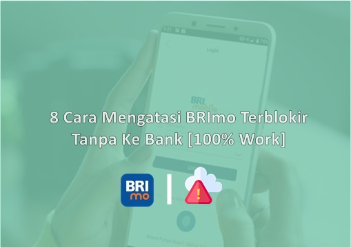 Cara Mengatasi BRImo Terblokir Tanpa Ke Bank