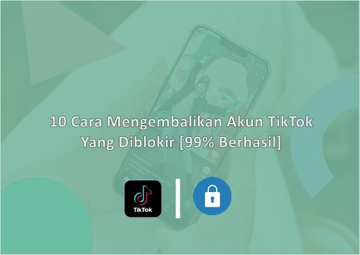 Cara Mengembalikan Akun TikTok Yang Diblokir