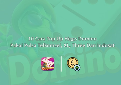 Cara Top Up Higgs Domino Pakai Pulsa