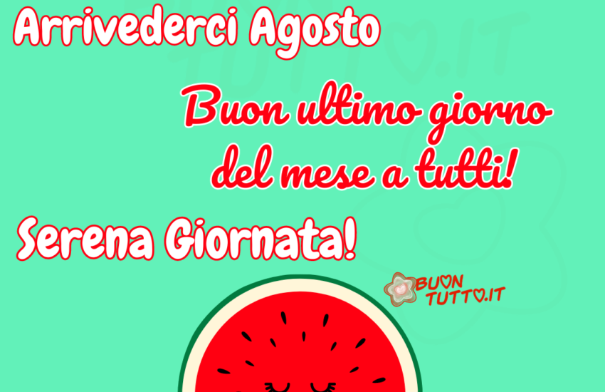 immagini 31 agosto buon ultimo giorno mese buongiorno arrivederci serena giornata bellissima