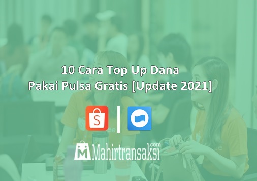 10 Cara Top Up Dana Pakai Pulsa Gratis Update 2021