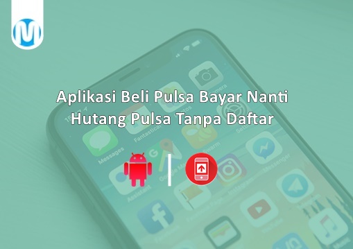 Aplikasi Beli Pulsa Bayar Nanti