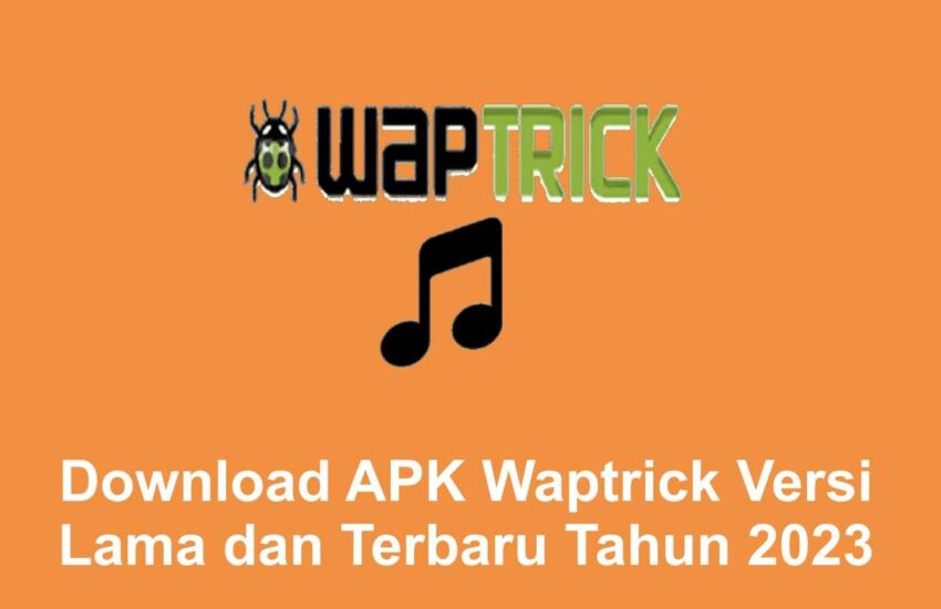 Download APK Waptrick Versi Lama dan Terbaru Tahun 2023