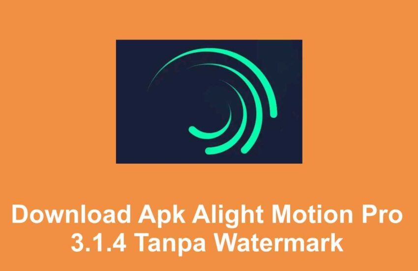 Download Apk Alight Motion Pro 3.1.4 Tanpa Watermark