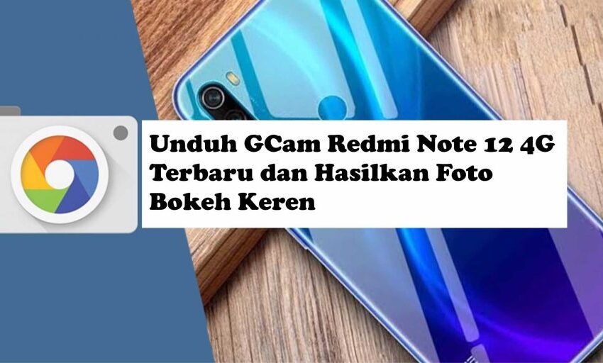 Unduh GCam Redmi Note 12 4G Terbaru dan Hasilkan Foto Bokeh Keren 1024x512