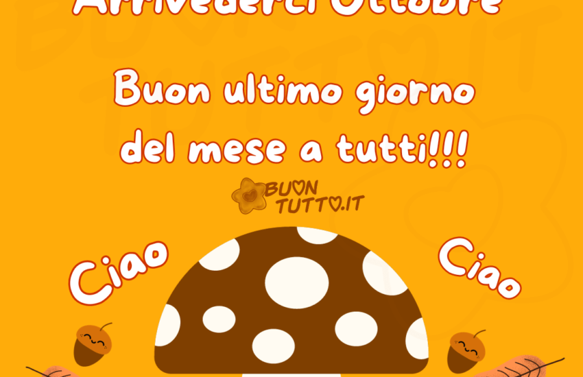 immagini 31 ottobre arrivederci buon ultimo giorno mese buongiorno simpatico fungo foglie ghiande bellissima scaricare gratis